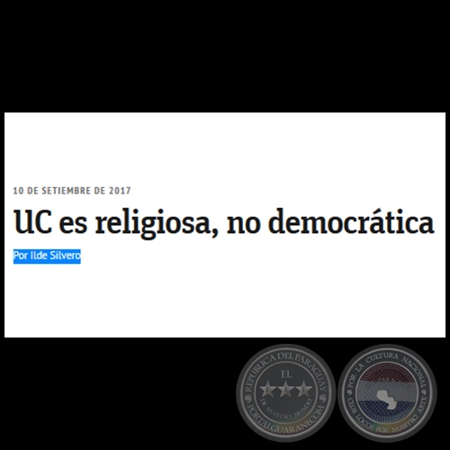 UC ES RELIGIOSA, NO DEMOCRÁTICA - Por ILDE SILVERO - Domingo, 10 de Septiembre de 2017